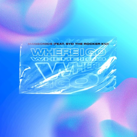 Where I Go ft. Syd The Rocker Kid | Boomplay Music