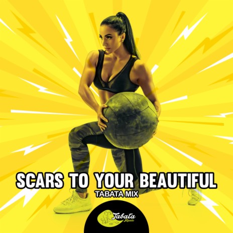 Scars To Your Beautiful (Tabata Mix) | Boomplay Music