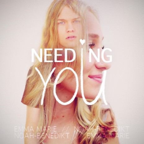 Needing You ft. Emma Marie | Boomplay Music