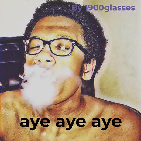 Aye aye aye | Boomplay Music