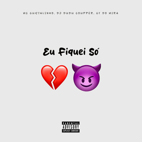 Eu Fiquei Só ft. Dj Dudu Coupper & Gt do Mira | Boomplay Music