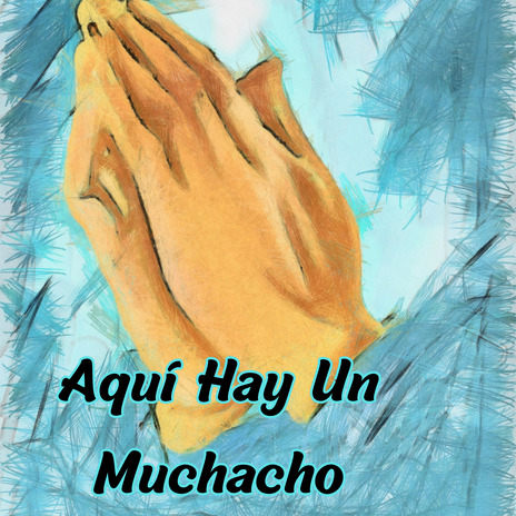 Aqui Hay un Muchacho ft. Congregación María De Jesús | Boomplay Music