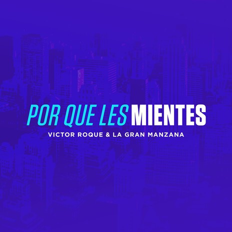 Por Qué Les Mientes ft. Victor Roque, Willie Gomez & Pablo Martinez | Boomplay Music