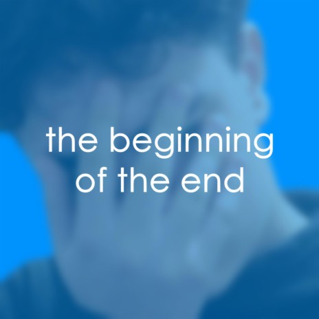 The Beginning Of The End | Boomplay Music