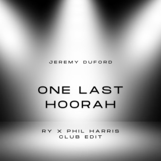 One Last Hoorah (RY X Phil Harris Club Edit)