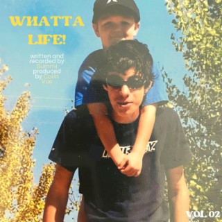 WHATTA LIFE! lyrics | Boomplay Music