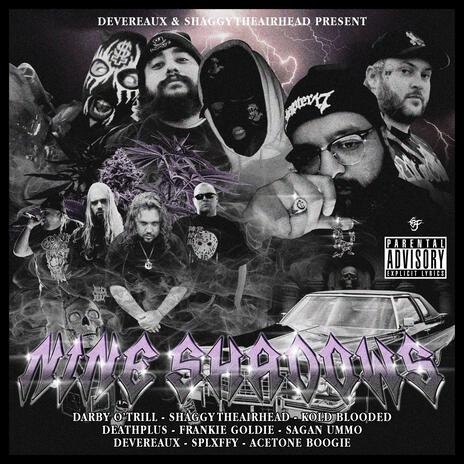 NINE SHADOWS ft. ShaggyTheAirhead, Darby O'trill, Kold-Blooded, Death Plus & Frankie Goldie | Boomplay Music