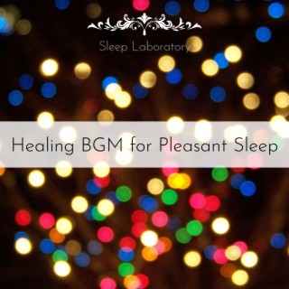 Healing Bgm for Pleasant Sleep