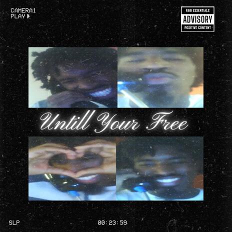 Until Your Free | Boomplay Music