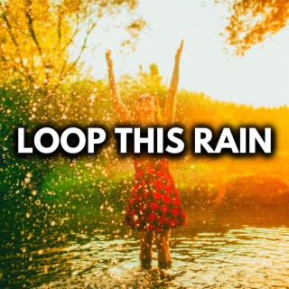 Loop This Rain (Forever)