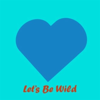 Let's Be Wild