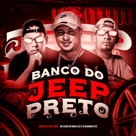 Banco do Jeep Preto ft. Dj Mano Lost & MC Cocão | Boomplay Music