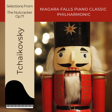 The Nutcracker, Op.71, Act II Scene 3: Dance Of The Sugar-Plum Fairy ft. Niagara Falls Piano Classic Philharmonic | Boomplay Music