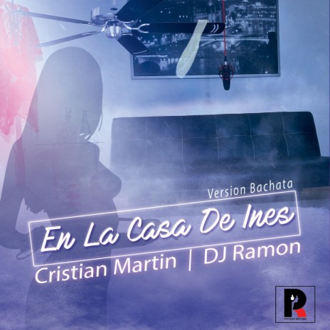 En La Casa De Ines (Bachata Version) ft. Cristian Martin | Boomplay Music