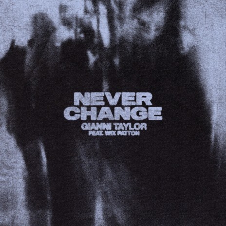 Never Change ft. Wix Patton