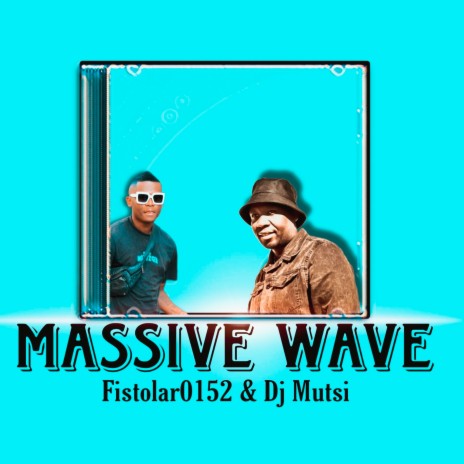 Massive Wave ft. Dj mutsi | Boomplay Music