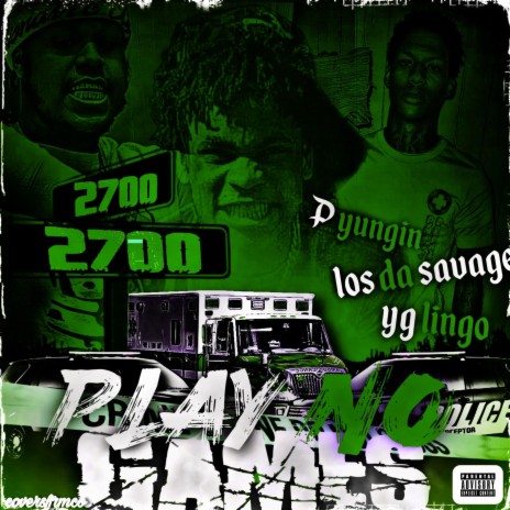 Play No Games ft. LosDaSavage & P Yungin | Boomplay Music