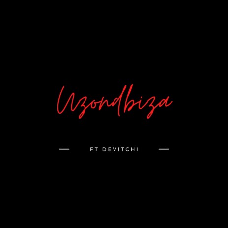 Uzondbiza ft. Devitchi | Boomplay Music