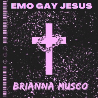 Emo Gay Jesus lyrics | Boomplay Music