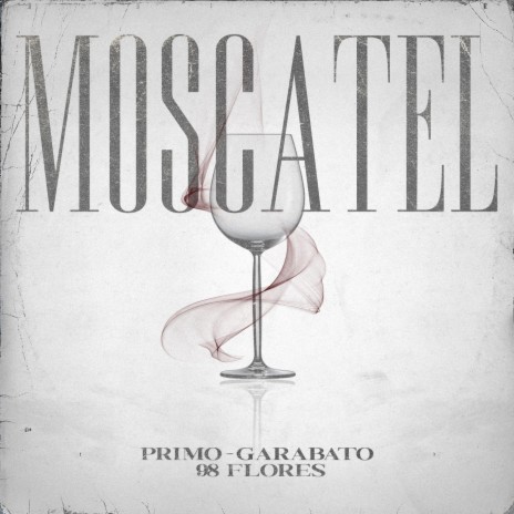 MOSCATEL ft. Garabato & 98 Flores | Boomplay Music