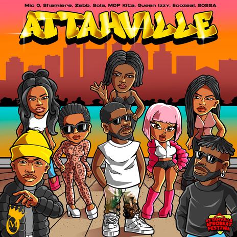 Attahville ft. Shamiere, Zebb, Sola, MDP Kita & Queen Izzy | Boomplay Music