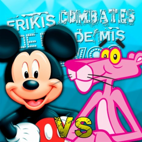 Mickey Mouse vs Pantera Rosa (Frikis Combates de Rap de Mis Huevos T1) ft. Keyblade | Boomplay Music