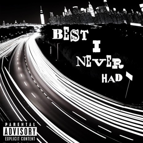 BEST I NEVER HAD | Boomplay Music