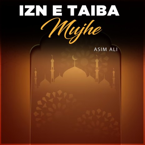 Izn e Taiba Mujhe | Boomplay Music