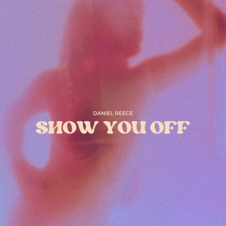 SHOW YOU OFF | Boomplay Music
