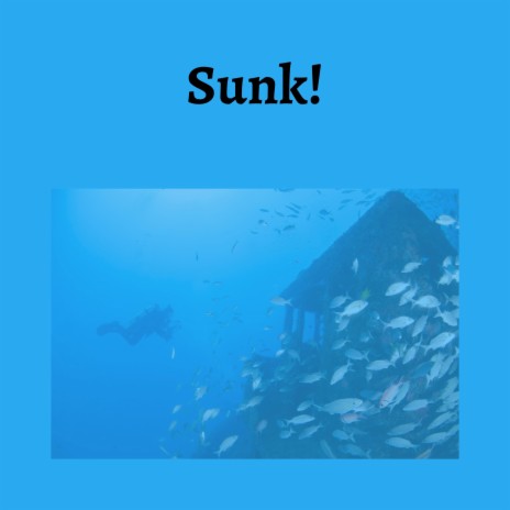 Sunk! | Boomplay Music