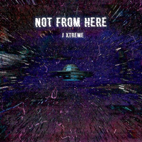 Not From Here ft. J-Xtreme | Boomplay Music