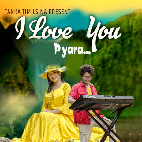 I Love You Pyara ft. Samikshya Adhikari | Boomplay Music