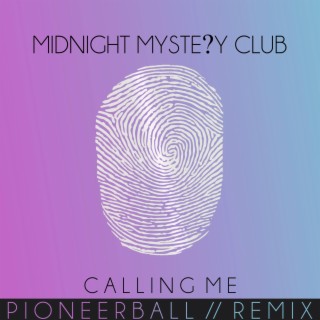 Calling Me (Pioneerball Remix) ft. Pioneerball lyrics | Boomplay Music