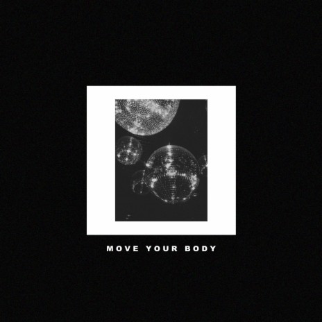 Move Your Body | Boomplay Music