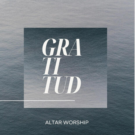 Gratitud-Altar Worship | Boomplay Music