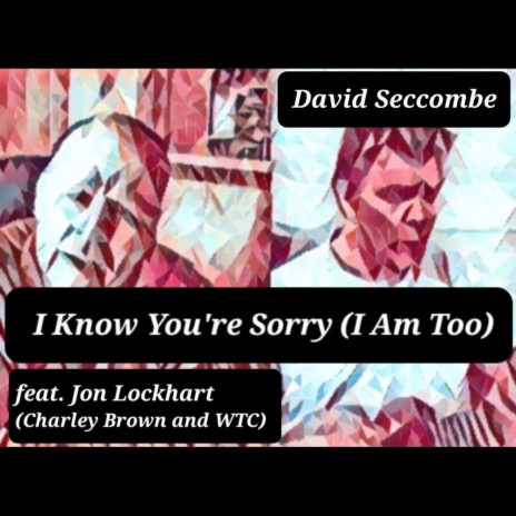 I Know You're Sorry (I Am Too) ft. Jon Lockhart | Boomplay Music