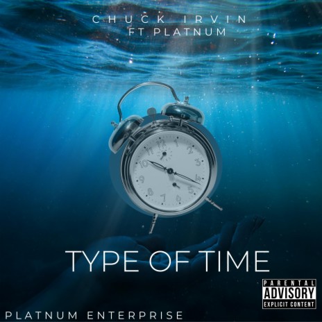 Type of Time ft. Chuck Irvin & Platnum | Boomplay Music