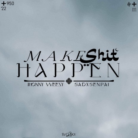 Make Shit Happen | Boomplay Music