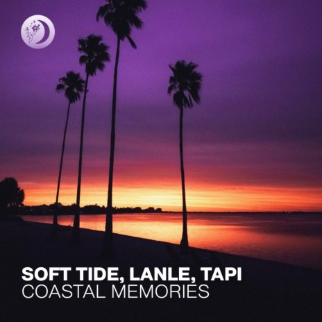 Coastal Memories ft. Lanle & TAPI | Boomplay Music