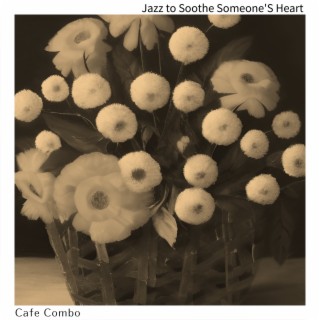 Jazz to Soothe Someone'S Heart