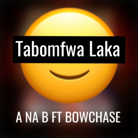 Tabomfwa Laka ft. Bowchase | Boomplay Music