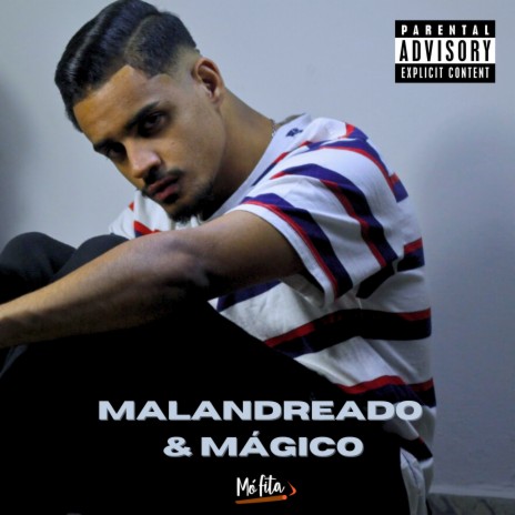 Malandreado & Mágico ft. MÓ FITA & GCD | Boomplay Music