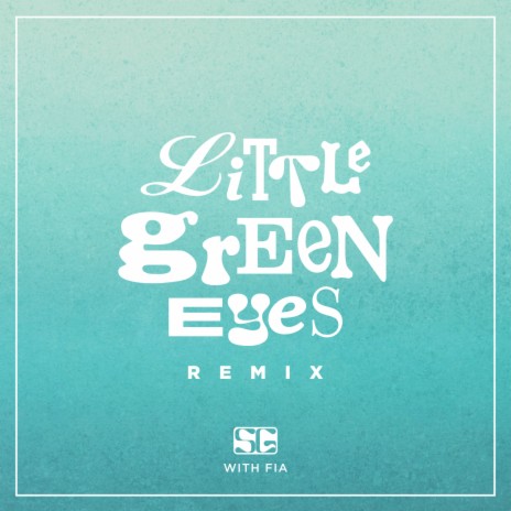 Little Green Eyes (Remix) ft. Fia