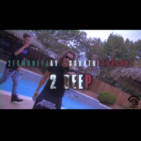 2 Deep ft. Ssouthparkenny