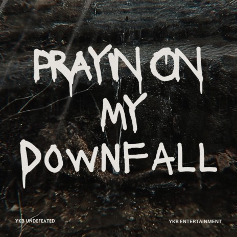 Prayin On My Downfall | Boomplay Music