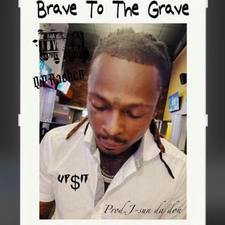 Brave To The Grave