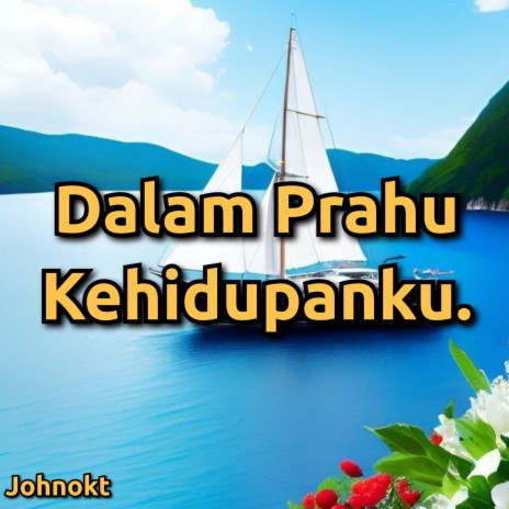 Dalam Prahu Kehidupanku. | Boomplay Music