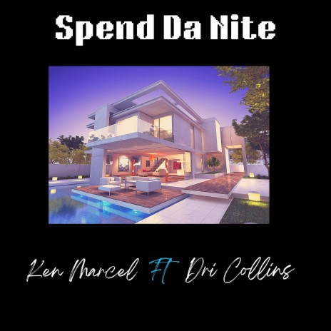 Spend Da Nite ft. Dri Collins | Boomplay Music