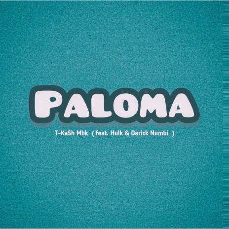 Paloma ft. Hulk & Darick Numbi | Boomplay Music