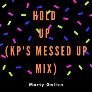 Hold Up (KP's Messed Up Mix)